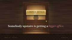 A dark image showing a door with a sign reading 'CORNER OFFICE' and text stating 'Somebody upstairs is getting a bigger office.'