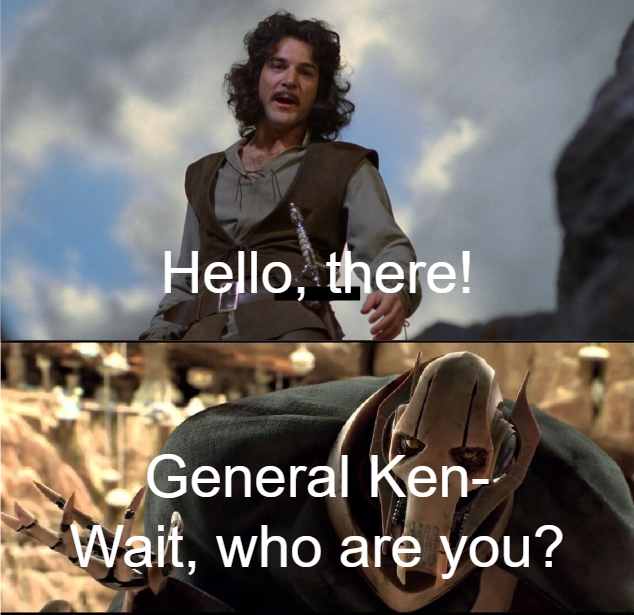 A meme featuring 'Hello, there!' said by a curly-haired man with a mustache in medieval attire (top panel) and 'General Ken- Wait, who are you?' responded by a masked figure resembling General Grievous (bottom panel), referencing Star Wars prequels.