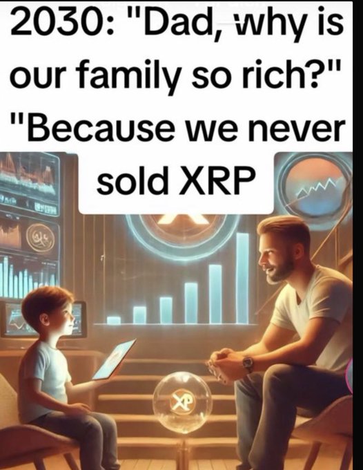 A meme-style image shows a father and son sitting in a futuristic room with holographic charts; text at the top reads '2030: "Dad, why is our family so rich?" "Because we never sold XRP," with an XRP coin visible in the scene.