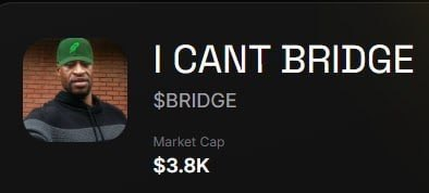 The image shows a meme-style cryptocurrency page for a token called "I CANT BRIDGE" with the ticker $BRIDGE and a market cap of just $3.8K, humorously marketed as "the next fartcoin" with a profile photo of a man looking unimpressed. The joke plays on the absurdly low market cap and the self-deprecating name, mocking how any low-value meme coin can be hyped as the next big thing.