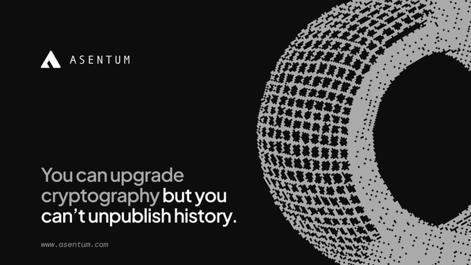 A minimalist black and white ASENTUM advertisement states 'You can upgrade cryptography but you can't unpublish history.' next to a stylized circular graphic.