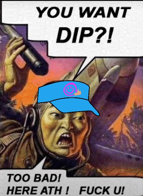 A meme-style image showing a soldier character with a blue visor cap emoji over his face shouting 'YOU WANT DIP?!' with caption 'TOO BAD! HERE ATH! FUCK U!'