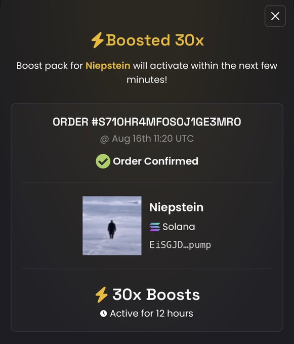 A dark-themed confirmation modal displays a "Boosted 30x" notification for the Solana token "Niepstein" (contract EiSGJD…pump), showing Order #S710HR4MFOS0J1GE3MR0 confirmed on Aug 16th at 11:20 UTC, with 30x boosts active for 12 hours.