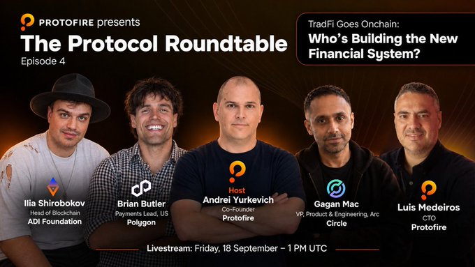 A promotional banner for "The Protocol Roundtable, Episode 4: TradFi Goes Onchain – Who's Building the New Financial System?" presented by Protofire, featuring hosts and guests Ilia Shirobokov (Head of Blockchain, ADI Foundation), Brian Butler (Payments Lead, US, Polygon), Andrei Yurkevich (Co-Founder, Protofire), Gagan Mac (VP Product & Engineering, Arc, Circle), and Luis Medeiros (CTO, Protofire), with the livestream scheduled for Friday, September 18 at 1 PM UTC.