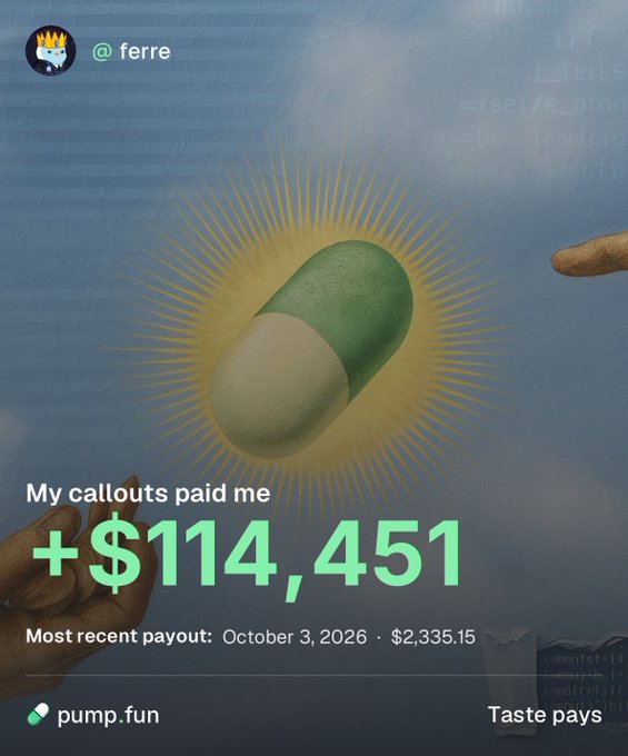 A promotional screenshot from pump.fun shows user '@ferre' displaying earnings of '+$114,451' with a 'Most recent payout: October 3, 2026 · $2,335.15' and the tagline 'Taste pays', featuring a glowing pill capsule graphic.
