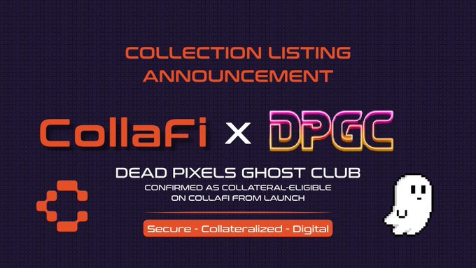 A graphic announcement titled 'COLLECTION LISTING ANNOUNCEMENT' showcasing a collaboration between CollaFi and 'DPGC DEAD PIXELS GHOST CLUB', noted as 'Secure · Collateralized · Digital'.