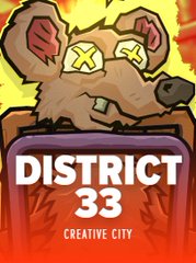 An illustrated game cover for 'DISTRICT 33' subtitled 'CREATIVE CITY', depicting a stylized bear with X-marked eyes in a fiery setting.