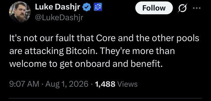 A tweet from Luke Dashjr (@LukeDashjr) reading: 'It's not our fault that Core and the other pools are attacking Bitcoin. They're more than welcome to get onboard and benefit.' Posted at 9:07 AM, Aug 1, 2026, with 1,488 views.