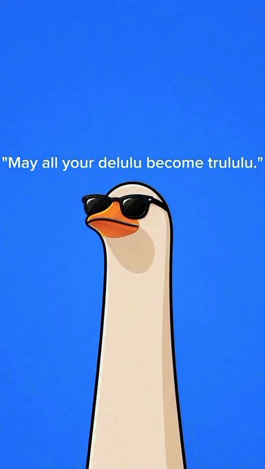 An illustration of a goose wearing sunglasses with the text 'May all your delulu become trululu.'