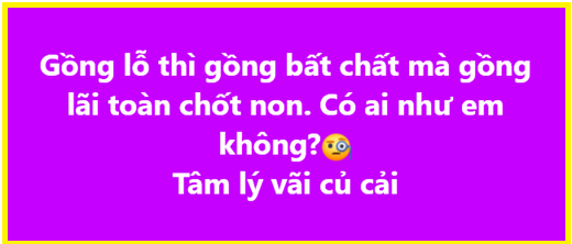 A purple graphic with Vietnamese text reading 'Gỏng lỗ thì gỏng bắt chặt mà gỏng lỏng lại toàn chốt non. Có ai như em không? Tâm lý vãi cả cải'.