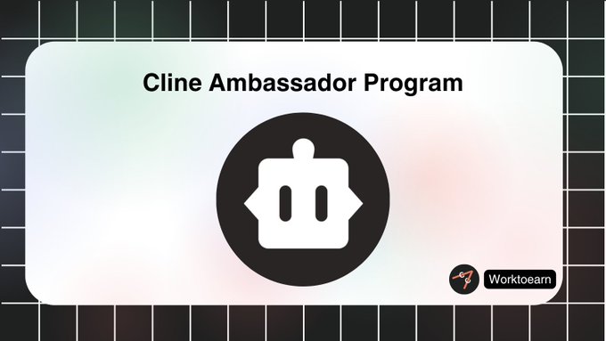 A promotional graphic featuring the "Cline Ambassador Program" title alongside the iconic Cline robot mascot logo in a black circle, with a "Worktoearn" attribution badge in the bottom corner, visually reinforcing the post's call for developer or technical creators to build with Cline and share their experiences through various content formats.