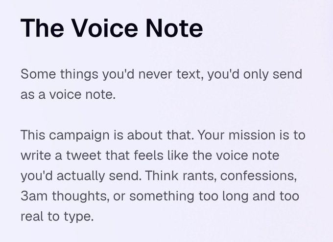 A light purple background featuring the bold black heading "The Voice Note" above gray text that reads: "Some things you'd never text, you'd only send as a voice note. This campaign is about that. Your mission is to write a tweet that feels like the voice note you'd actually send. Think rants, confessions, 3am thoughts, or something too long and too real to type." The image provides the campaign brief, setting up the accompanying post as a raw, late-night confession that leans into the prompt's focus on unfiltered, too-real-to-type honesty.