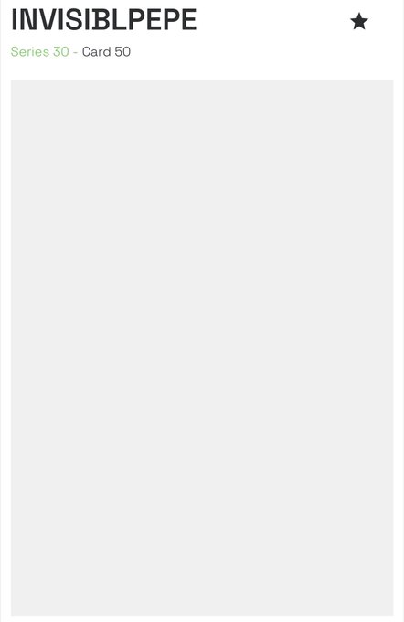 A digital card labeled 'INVISIBLPEPE' from Series 30, Card 50, with a blank gray image area.
