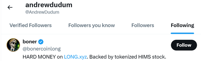 A screenshot of Andrew Dudum's Twitter/X "Following" tab shows he recently followed the verified account "boner" (@bonercoinlong), which advertises "HARD MONEY on LONG.xyz. Backed by tokenized HIMS stock." The image supports the post's claim by visually confirming that Dudum, CEO of Hims & Hers Health, follows the $BONER account, suggesting he is aware of the meme token tied to his company's stock.