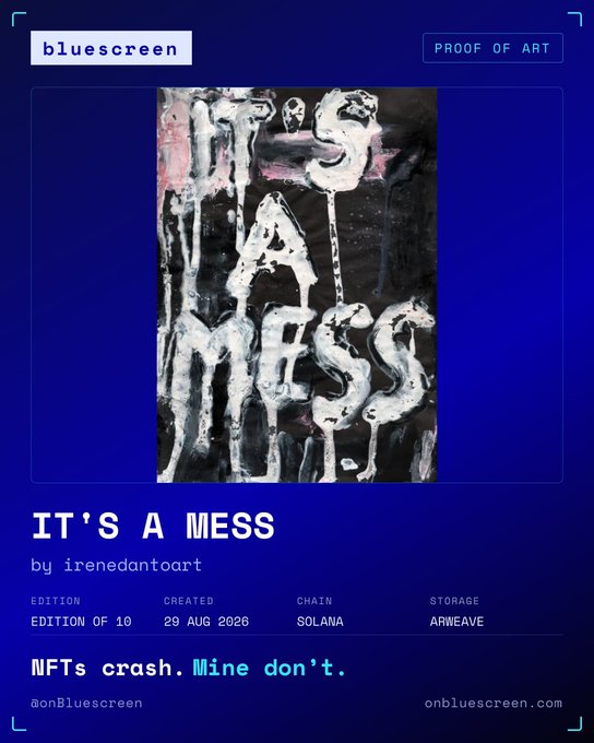 An NFT artwork listing titled 'IT'S A MESS' by irenedantoart, edition of 10, created 29 Aug 2026 on Solana chain with Arweave storage, featuring the phrase 'IT'S A MESS' painted in white on a black background.