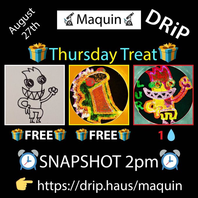 A promotional graphic for 'Maquin Thursday Treat' on August 27th via DRIP, featuring a line drawing and two colorful NFT images, with a snapshot at 2pm and a link to drip.haus/maquin.