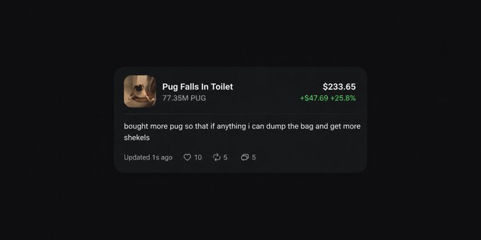 The image shows a Pumpfun listing for a memecoin called "Pug Falls in Toilet" (ticker: PUG) with a 77.35M market cap and a price of $233.65 (+$47.69, +25.8%), accompanied by the absurd description "bought more pug so that if anything i can dump the bag and get more shekels." This perfectly captures the post's theme of art meeting absurdity in memecoin culture, as the ridiculous concept of a pug falling into a toilet is monetized alongside a shamelessly transparent pump-and-dump intent.