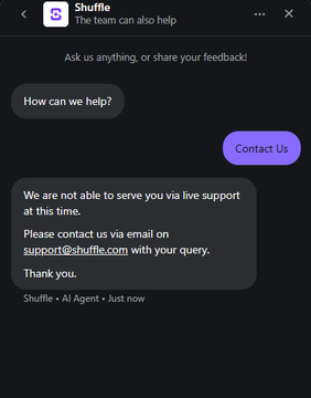 A Shuffle customer support chat showing a rejected live support attempt, with the AI agent directing the user to email support@shuffle.com—matching the user's complaint about ongoing issues withdrawing funds and submitting proof of address that gets instantly rejected.