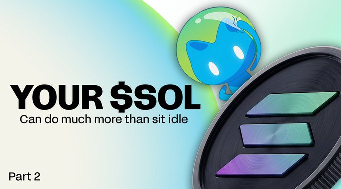 A graphic reading 'YOUR $SOL Can do much more than sit idle' and 'Part 2' featuring a blue cartoon character and a Solana logo next to stacked coins.