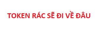 A simple white image with red text reading 'TOKEN RÁC SẼ ĐI VỀ ĐÂU' (Vietnamese for 'Where will trash tokens go?').