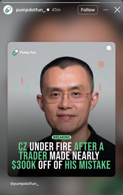 Instagram story from pumpdotfun_ featuring an image of CZ (Changpeng Zhao) with the caption 'BREAKING: CZ UNDER FIRE AFTER A TRADER MADE NEARLY $300K OFF OF HIS MISTAKE'.