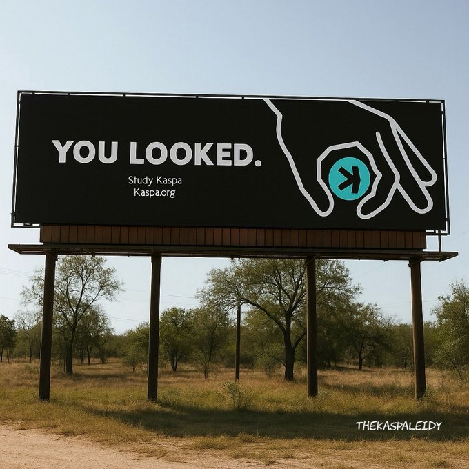 A billboard in a rural setting displays the text "YOU LOOKED. Study Kaspa Kaspa.org" alongside an illustration of a hand holding a teal coin with an arrow logo.