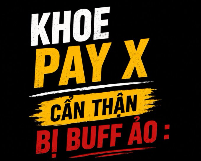 A graphic with bold text in Vietnamese: "KHOE PAY X CẨN THẬN BỊ BUFF ẢO" displayed in white, yellow, and red on a black background.