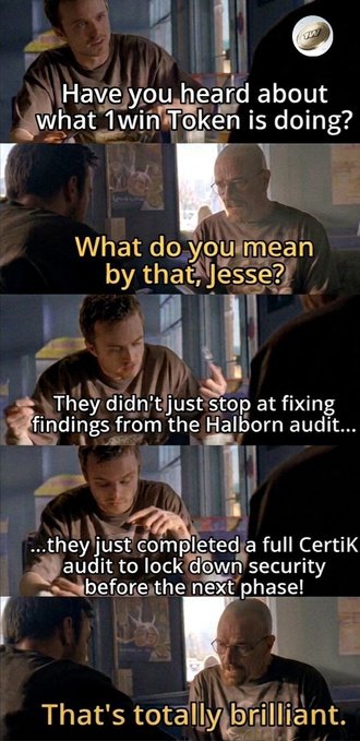 A Breaking Bad meme featuring Jesse Pinkman and Walter White discussing 1win Token completing a CertiK audit after the Halborn audit, with text: 'Have you heard about what 1win Token is doing? What do you mean by that, Jesse? They didn't just stop at fixing findings from the Halborn audit... ...they just completed a full CertiK audit to lock down security before the next phase! That's totally brilliant.'