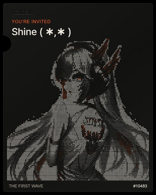 A stylized pixel art invitation card labeled 'pabal' and 'YOU'RE INVITED' to 'Shine ( *,* )' from 'THE FIRST WAVE' numbered #10483, depicting a crowned figure in black and white.