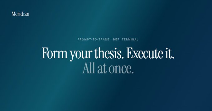 A dark teal promotional image for 'Meridian' reading 'PROMPT-TO-TRADE · DEFI TERMINAL' with the headline 'Form your thesis. Execute it. All at once.'