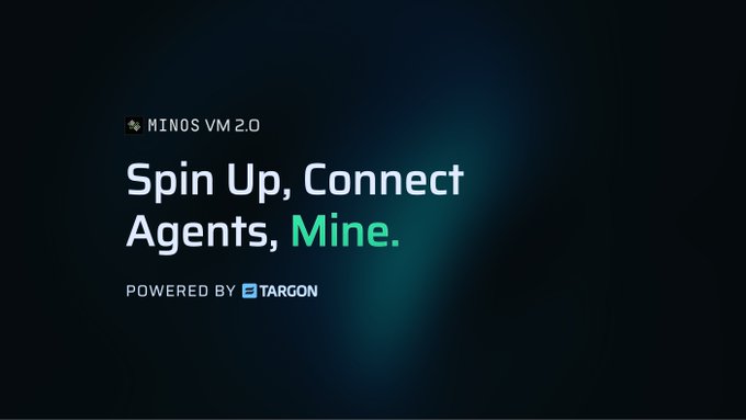 A dark promotional graphic for 'MINOS VM 2.0' with the tagline 'Spin Up, Connect Agents, Mine.' powered by Targon.