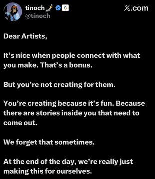 A tweet from artist tinoch (@tinoch) addressed to artists, reminding them that art is created for themselves because it's fun and stories need to come out, not for audience approval.