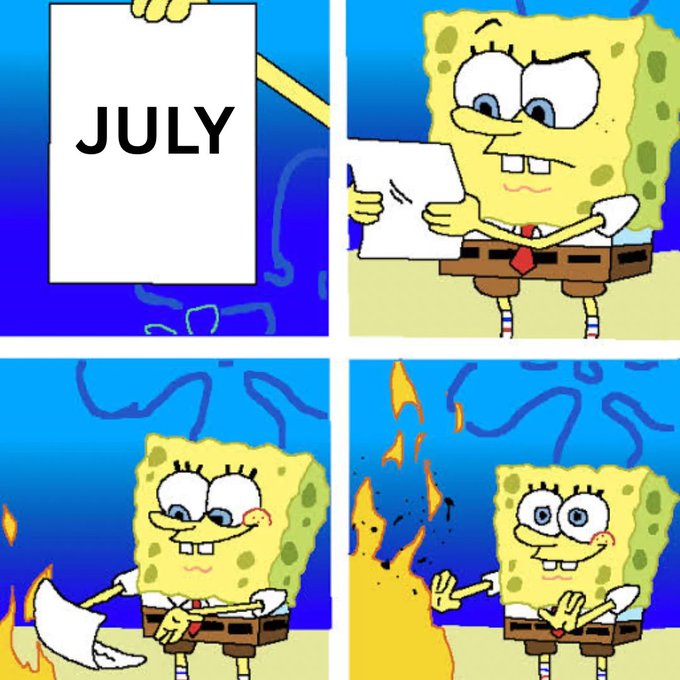 A four-panel SpongeBob SquarePants meme where he receives a paper saying 'JULY,' smiles, then the paper catches fire.