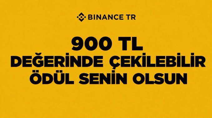 A Binance TR promotional banner on a yellow background reading '900 TL DEĞERİNDE ÇEKİLEBİLİR ÖDÜL SENİN OLSUN' (Let the withdrawable prize worth 900 TL be yours).