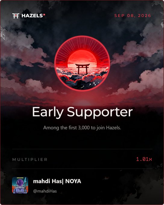 'Early Supporter' badge for the Hazels platform dated SEP 08, 2026, featuring a red torii gate design and a 1.01x multiplier for user mahdi Has|NOYA.