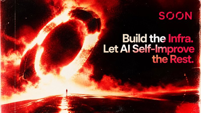 A promotional image with a fiery red and black aesthetic features a silhouette standing before a burning planet or cosmic event, with text reading 'SOON' and 'Build the Infra. Let AI Self-Improve the Rest.'