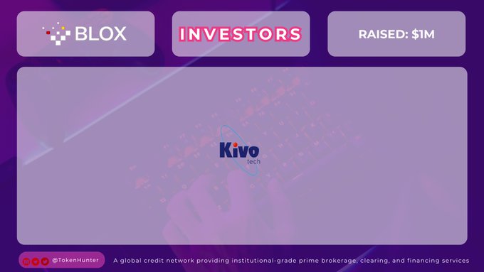 The image displays an investor card for BLOX, featuring the Kivo Tech logo as the investor, with the platform branding @TokenHunter and a description noting BLOX as "A global credit network providing institutional-grade prime brokerage, clearing, and financing services."

The card confirms the post's claim of BLOX's $1M funding round led by Kivo Technology.