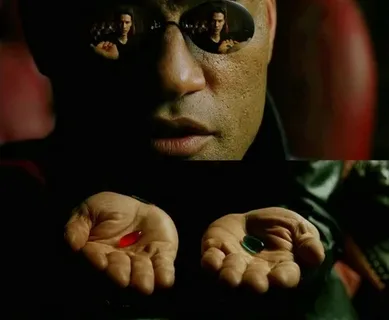 A composite image from the movie The Matrix featuring Morpheus holding out his hands to offer the red pill (choice) and blue pill (safety).
