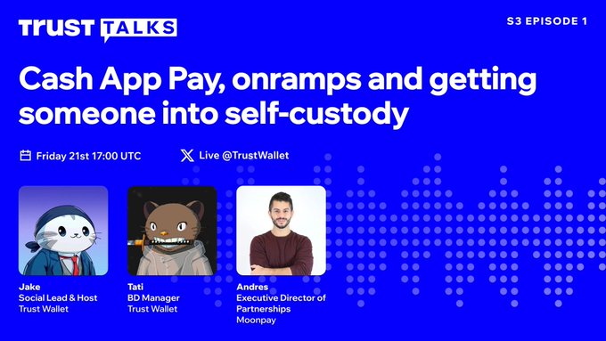 A promotional graphic for Trust Talks Season 3 Episode 1, featuring hosts Jake (Social Lead & Host at Trust Wallet), Tati (BD Manager at Trust Wallet), and guest Andres (Executive Director of Partnerships at MoonPay), with the episode titled "Cash App Pay, onramps and getting someone into self-custody," airing Friday 21st at 17:00 UTC live on X. The image directly visualizes the post's announcement, displaying the same title, date, speakers, and live broadcast details.