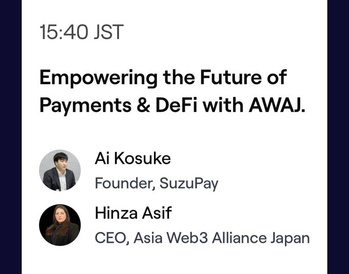 An event announcement for '15:40 JST' titled 'Empowering the Future of Payments & DeFi with AWAJ.', featuring speakers Ai Kosuke (Founder, SuzuPay) and Hinza Asif (CEO, Asia Web3 Alliance Japan).