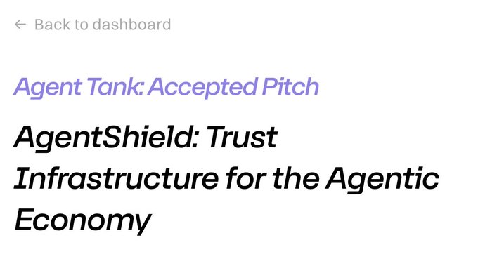 A screenshot with text reading '← Back to dashboard', 'Agent Tank: Accepted Pitch', and 'AgentShield: Trust Infrastructure for the Agentic Economy'.