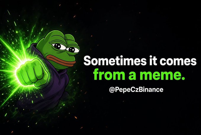 A Pepe the Frog meme illustration with a glowing green fist, featuring the text 'Sometimes it comes from a meme.' and '@PepeCzBinance'.