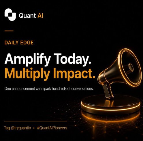 A black promotional poster for "Quant AI" Daily Edge titled "Amplify Today. Multiply Impact," with the tagline "One announcement can spark hundreds of conversations," showing a glowing orange megaphone and tags @tryquantio and #QuantAIPioneers.