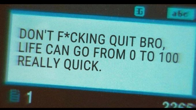 A close-up photo of a phone screen displaying a text message that reads "DON'T F*CKING QUIT BRO, LIFE CAN GO FROM 0 TO 100 REALLY QUICK." The image reinforces the accompanying post's motivational message about rapid financial transformation, visually emphasizing the "0 to 100" turnaround theme.