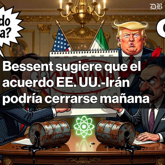 A political cartoon with the Spanish text "Bessent sugiere que el acuerdo EE. UU.-Irán podría cerrarse mañana," showing caricatures of Trump and other figures with US and Iranian flags above a calendar marked "WAR."