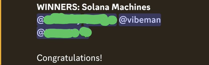 A black background image with white text announcing 'WINNERS: Solana Machines' with two @-handles (one redacted in green) and '@vibeman', followed by 'Congratulations!'.
