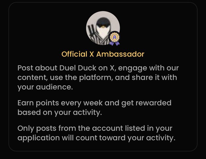 A dark screen displaying 'Official X Ambassador' instructions to 'Post about Duel Duck on X, engage with our content, use the platform, and share it with your audience. Earn points every week and get rewarded based on your activity. Only posts from the account listed in your application will count toward your activity.'