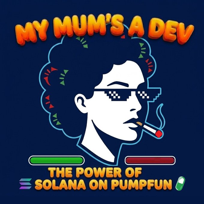 A graphic with the text 'MY MUM'S A DEV' and 'THE POWER OF SOLANA ON PUMPFUN' featuring an illustration of a person with curly hair wearing pixelated sunglasses and smoking a cigarette.