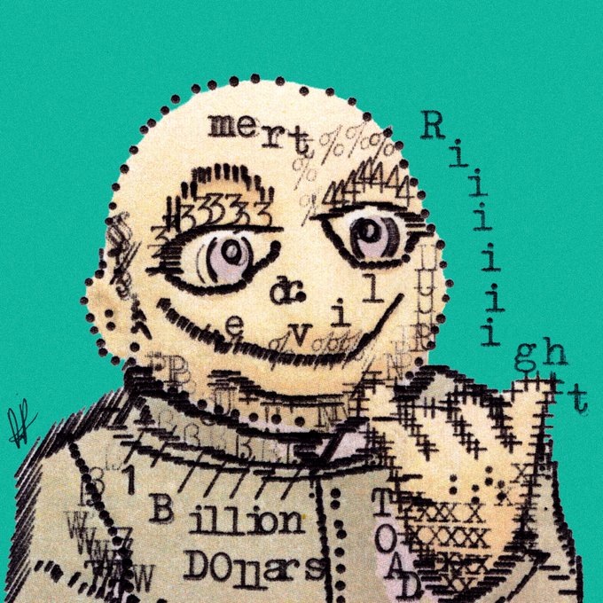 Mixed-media artwork on a teal background depicting a stylized bald figure composed of collaged newspaper text, dollar amounts like '$3333' and 'B illion DOnars', and dollar sign patterns, with the words 'mert' and 'Riiiiight'.