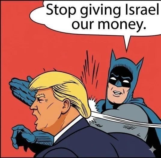 A comic panel depicts Batman slapping Donald Trump, with a speech bubble above saying, "Stop giving Israel our money."